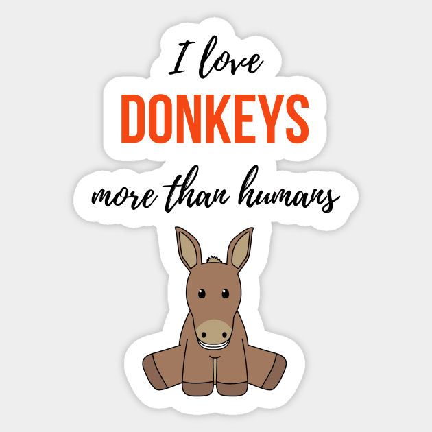 I Love Donkeys More Than Humans Sticker by PinkPandaPress